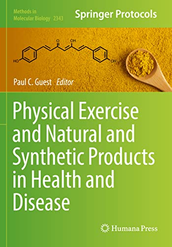 Physical Exercise and Natural and Synthetic Products in Health and Disease (Methods in Molecular Biology, 2343, Band 2343)