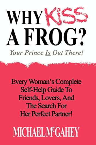Why Kiss a Frog?: Your Prince is Out There!
