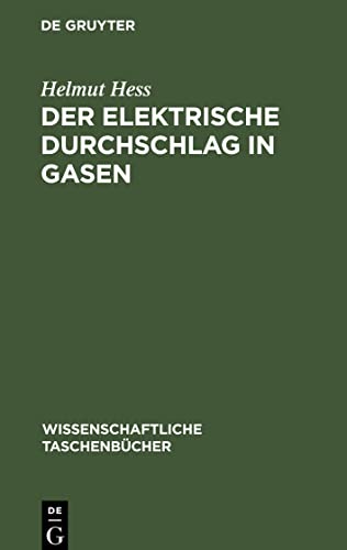 Der elektrische Durchschlag in Gasen: Der elektrische Durchschlag und die Entwicklung des Funkens in Gasen