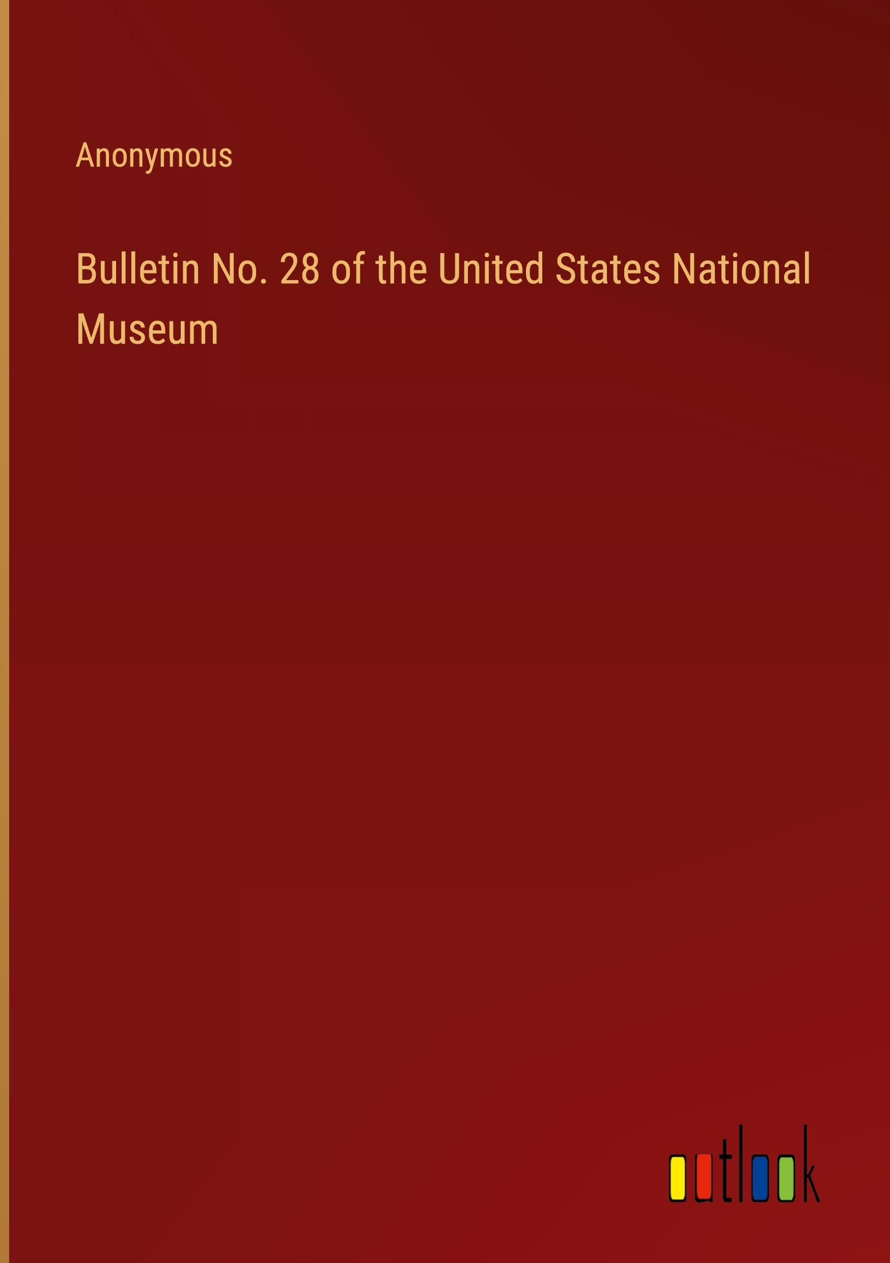 Bulletin No. 28 of the United States National Museum
