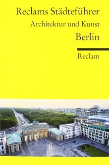 Reclams Städteführer Berlin: Architektur und Kunst