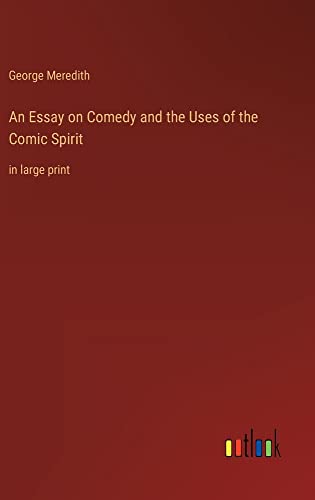 An Essay on Comedy and the Uses of the Comic Spirit: in large print