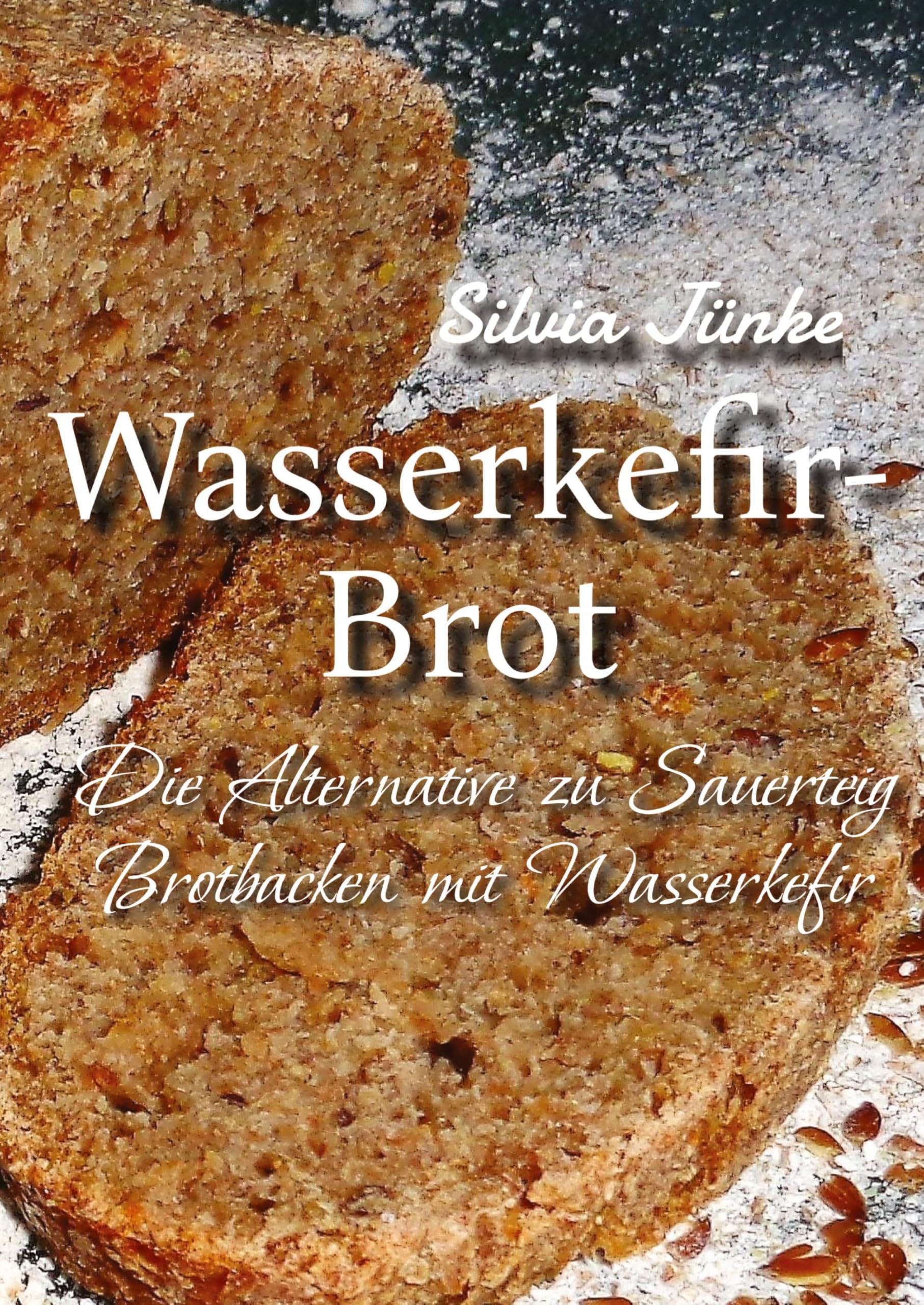 Wasserkefir-Brot: Die Sauerteigalternative - Brotbacken mit Wasserkefir
