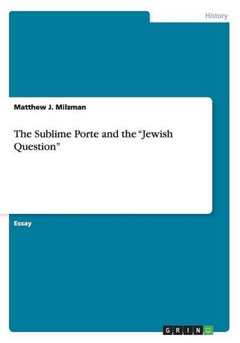 The Sublime Porte and the Jewish Question