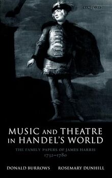 Music and Theatre in Handel's World: The Family Papers of James Harris, 1732-1780: The Papers of James Harris 1732-1780