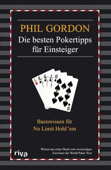 Die besten Pokertipps für Einsteiger: Basiswissen für No Limit Hold'em: Insider Tipps vom Poker-Champion