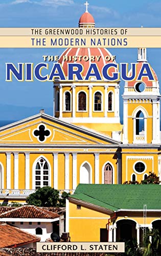 The History of Nicaragua (Greenwood Histories of the Modern Nations)