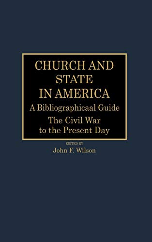 Church and State in America: A Bibliographical Guide: The Civil War to the Present Day