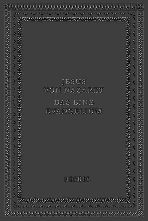 Jesus von Nazaret - Das eine Evangelium