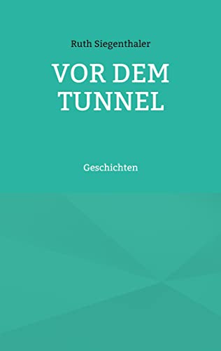 Vor dem Tunnel: Geschichten