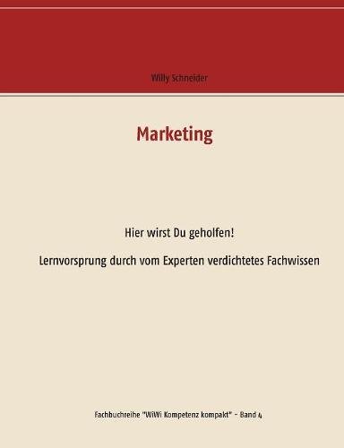 Marketing: Hier wirst Du geholfen! Lernvorsprung durch vom Experten verdichtetes Fachwissen (Fachbuchreihe WiWi Kompetenz kompakt)
