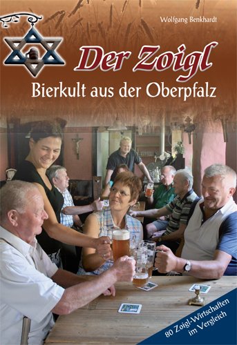 Der Zoigl - Bierkult aus der Oberpfalz - Wolfgang Benkhardt Gebunden