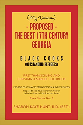 (MY VERSION) - Proposed - The Best 17th Century Georgia Black Cooks: First Thanksgiving and Christmas Emanuel Cookbook