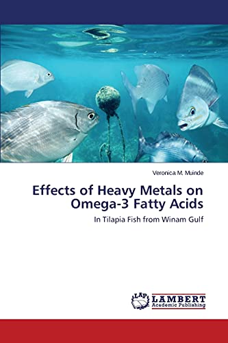 Effects of Heavy Metals on Omega-3 Fatty Acids: In Tilapia Fish from Winam Gulf