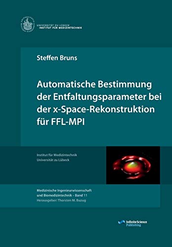 Automatische Bestimmung der Entfaltungsparameter bei der x-Space-Rekonstruktion für FFL-MPI (Medical Engineering Science and Biomedical Engineering / ... Ingenieurwissenschaft und Biomedizintechnik)