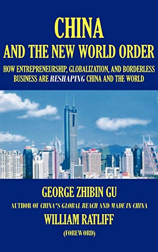 China and the New World Order: How Entrepreneurship, Globalization, and Borderless Business Are Reshaping China and the World