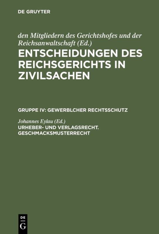 Urheber- und Verlagsrecht. Geschmacksmusterrecht (Entscheidungen des Reichsgerichts in Zivilsachen. Gewerblicher Rechtsschutz)