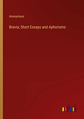 Brevia; Short Essays and Aphorisms