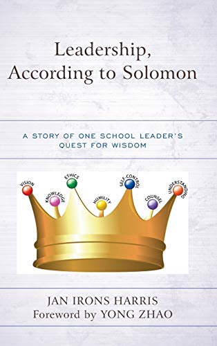 Leadership, According to Solomon: A Story of One School Leader's Quest for Wisdom