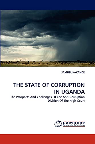 THE STATE OF CORRUPTION IN UGANDA: The Prospects And Challenges Of The Anti-Corruption Division Of The High Court