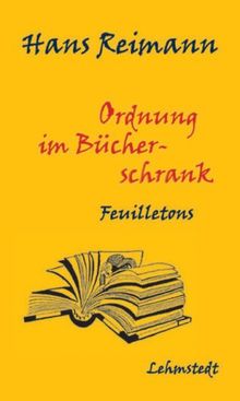 Ordnung im Bücherschrank: Feuilletons 1919-1932