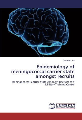 Epidemiology of meningococcal carrier state amongst recruits: Meningococcal Carrier State Amongst Recruits of a Military Training Centre