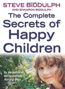 Complete Secrets of Happy Children: A Guide for Parents