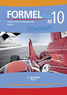 Formel PLUS – Bayern / Formel PLUS Bayern AH M10: Mathematik für Mittelschulen zum LehrplanPLUS (Formel PLUS – Bayern: Mathematik für Mittelschulen zum LehrplanPLUS)