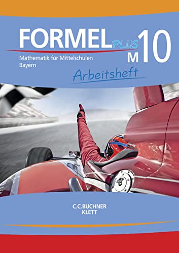 Formel PLUS – Bayern / Formel PLUS Bayern AH M10: Mathematik für Mittelschulen zum LehrplanPLUS (Formel PLUS – Bayern: Mathematik für Mittelschulen zum LehrplanPLUS)