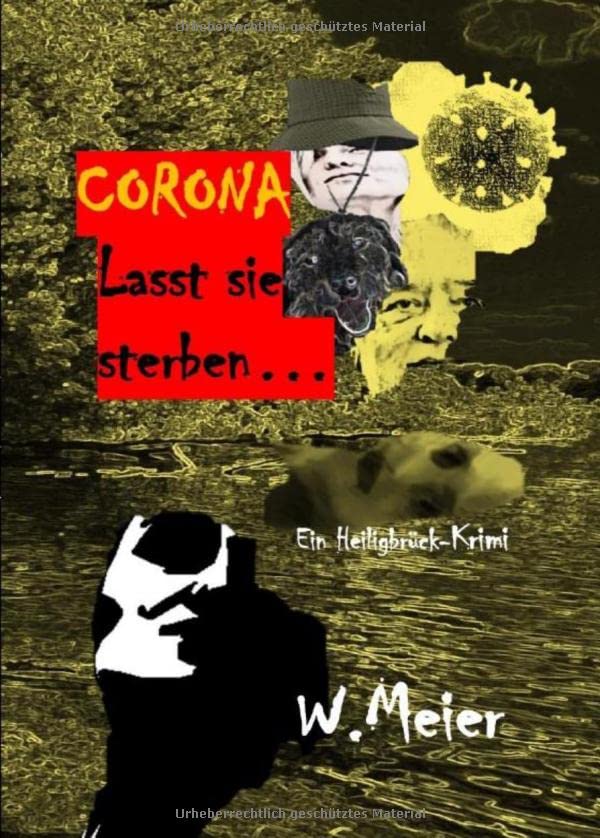 CORONA Lasst sie sterben...brandaktueller Gegenwartskrimi: Ein Heiligbrück-Krimi (Heiligbrück-Krimis)
