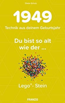 1949 - Technik aus deinem Geburtsjahr. Du bist so alt wie ... Das Jahrgangsbuch für alle Technikfans | 70. Geburtstag