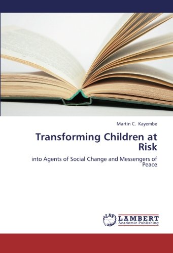 Transforming Children at Risk: into Agents of Social Change and Messengers of Peace