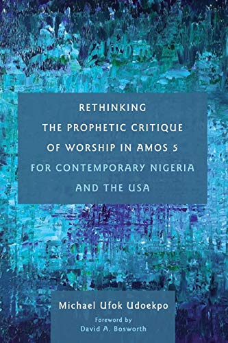 Rethinking the Prophetic Critique of Worship in Amos 5 for Contemporary Nigeria and the USA