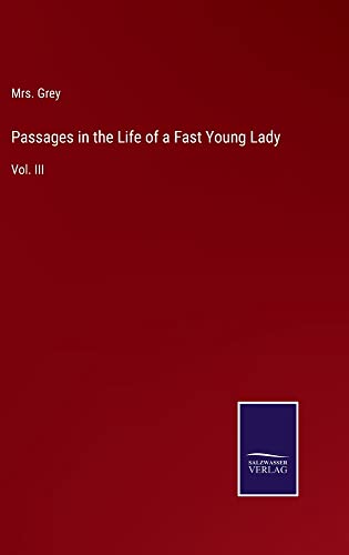 Passages in the Life of a Fast Young Lady: Vol. III