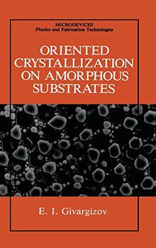 Oriented Crystallization on Amorphous Substrates (Microdevices)