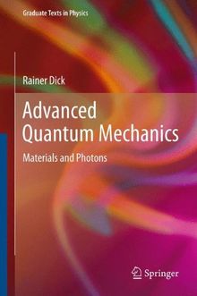 Advanced Quantum Mechanics: Materials and Photons (Graduate Texts in Physics)
