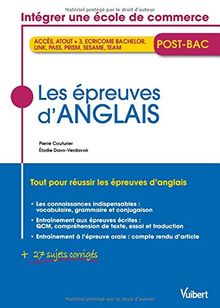 Les épreuves d'anglais : intégrer une école de commerce : Accès, Atout +3, Ecricome bachelor, Link, Pass, Prism, Sesame, Team