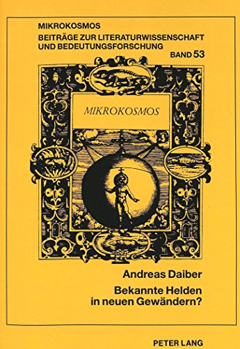 Bekannte Helden in neuen Gewändern?: Intertextuelles Erzählen im 'Biterolf und Dietleib' sowie am Beispiel Keies und Gaweins im 'Lanzelet', 'Wigalois' und der 'Crone' (Mikrokosmos)