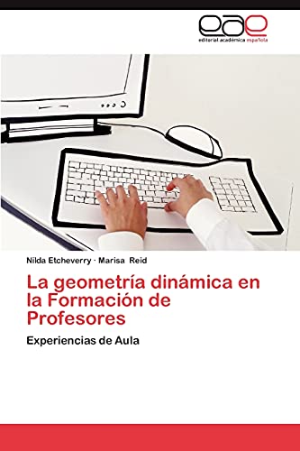 La geometría dinámica en la Formación de Profesores: Experiencias de Aula