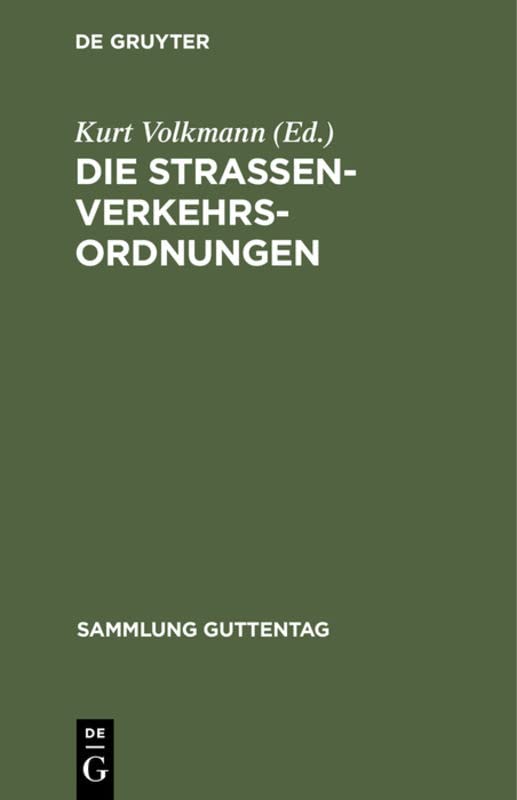 Die Straßenverkehrsordnungen: Nebst den einschlägigen Nebenbestimmungen (Sammlung Guttentag, 175, Band 175)