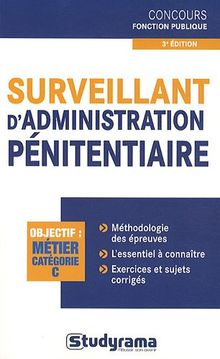 Surveillant d'administration pénitentiaire : objectif : métier catégorie C