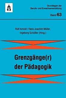 Grenzgänge(r) der Pädagogik (Grundlagen der Berufs- und Erwachsenenbildung)