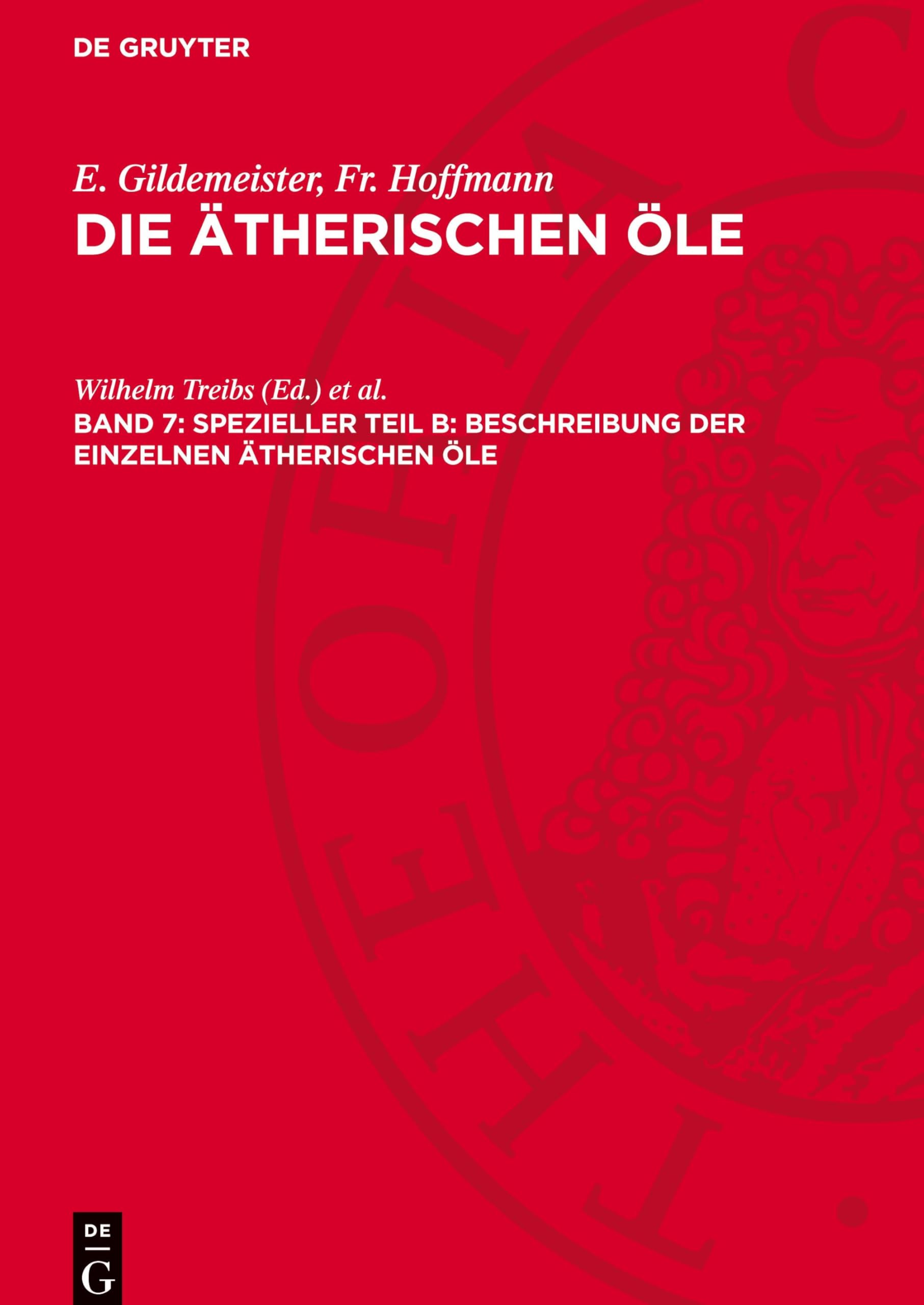 Die Öle der Dikotyledonen (Familien der Labiaten bis einschließlich der Compositen) (E. Gildemeister; Fr. Hoffmann: Die ätherischen Öle. Spezieller Teil B: Beschreibung der einzelnen ätherischen Öle)