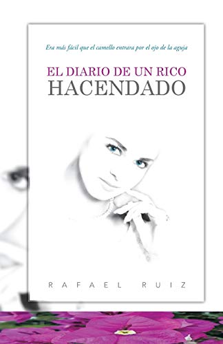 El Diario De Un Rico Hacendado: Era Más Fácil Que El Camello Entrara Por El Ojo De La Aguja: Era Mas Facil Que El Camello Entrara Por El Ojo de La Aguja