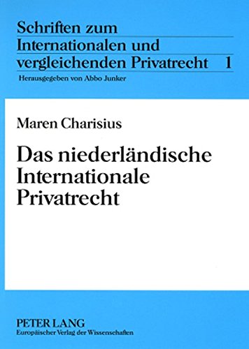 Das niederländische Internationale Privatrecht (Schriften zum Internationalen und vergleichenden Privatrecht)