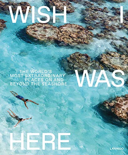 Sebastiaan Bedaux Wish I Was Here , The World's Most Extraordinary Places At The Waterfront