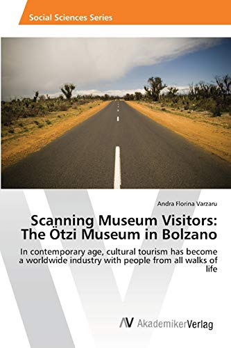 Scanning Museum Visitors: The Ötzi Museum in Bolzano: In contemporary age, cultural tourism has become a worldwide industry with people from all walks of life