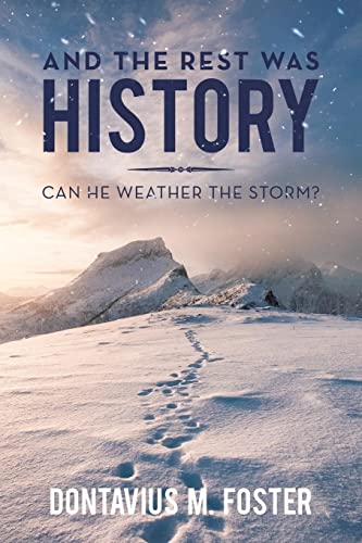 And The Rest Was History: CAN HE WEATHER THE STORM?