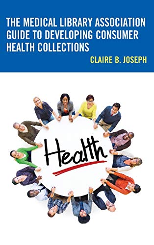 The Medical Library Association Guide to Developing Consumer Health Collections (Medical Library Association Books)