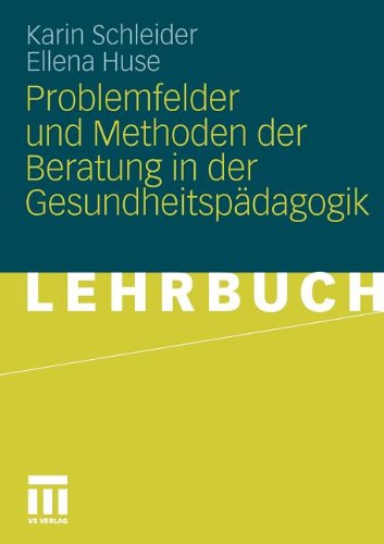 Problemfelder und Methoden der Beratung in der Gesundheitspädagogik